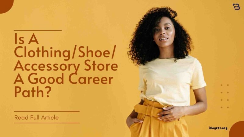 Is A Clothing/Shoe/Accessory Store A Good Career Path?