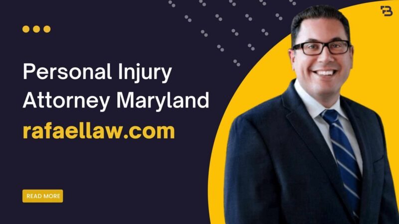 Personal Injury Attorney Maryland rafaellaw.com – All You Need To Know