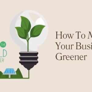 How To Make Your Business Greener