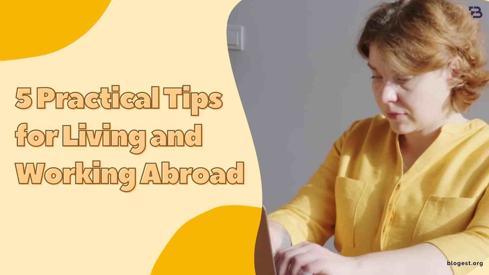 5 Practical Tips For Living and Working Abroad