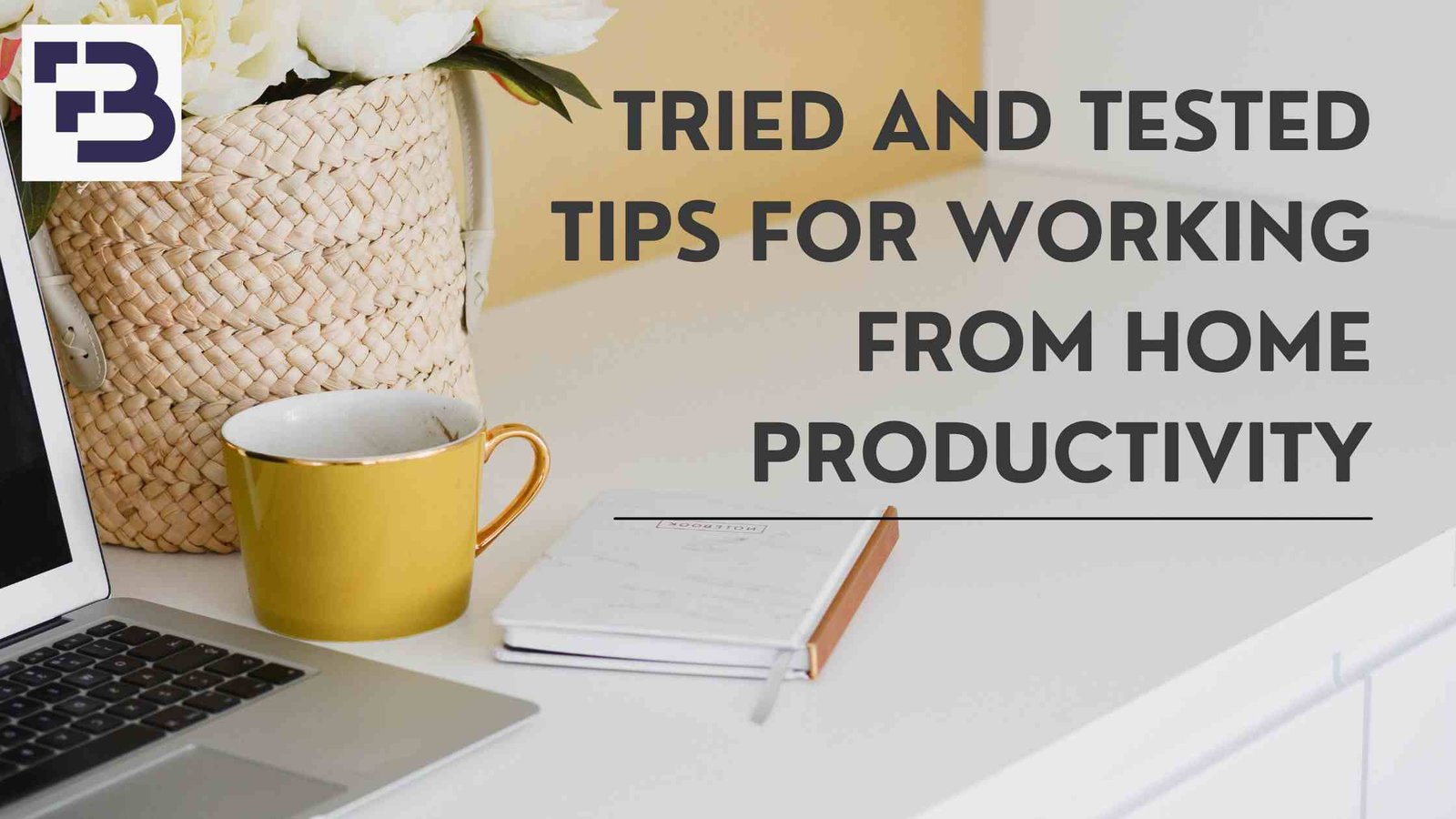 Tried and Tested Tips For Working From Home Productivity