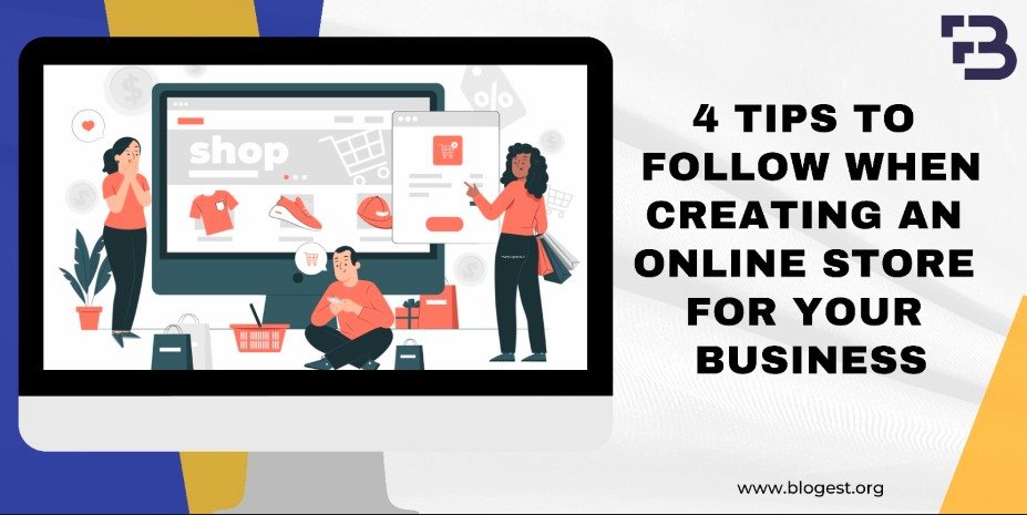 4 Tips To Follow When Creating An Online Store For Your Business