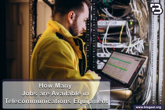 How Many Jobs are Available in Telecommunications Equipment