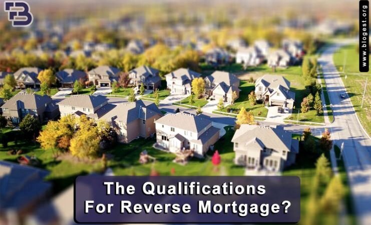 What Are The Qualifications For Reverse Mortgage?