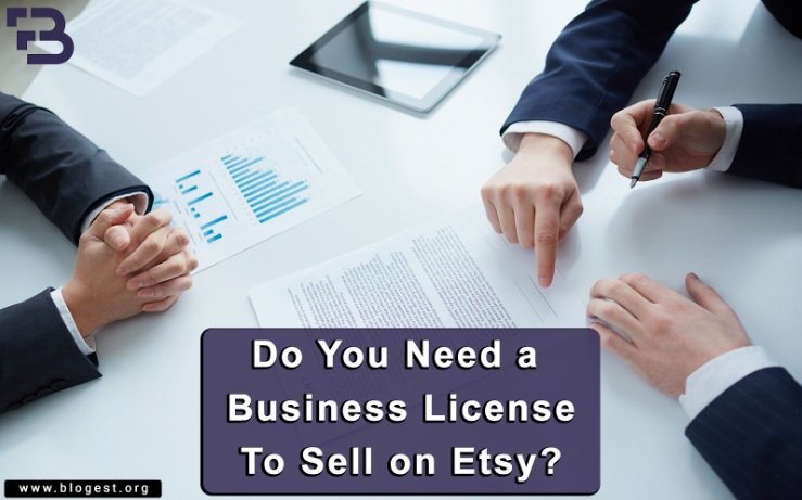 Do You Need A Business License To Sell On Etsy? - Blogest