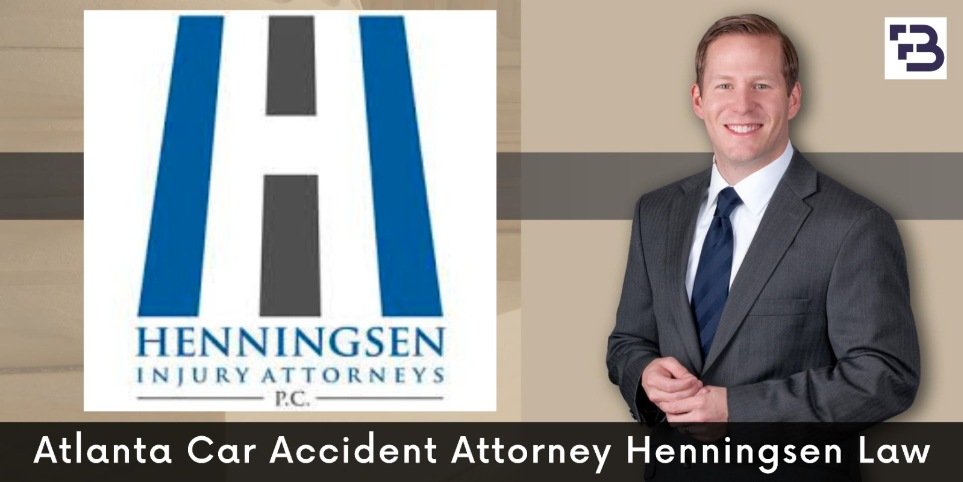 Atlanta Car Accident Attorney Henningsen Law: All You Need To Know About It