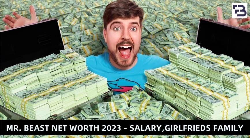 Mr Beast Net Worth 2023 – Bio, Salary, Wife, Girlfriend’s, Family, and Income Source