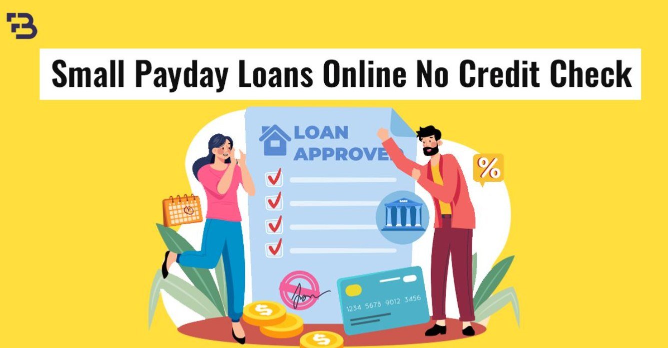 Small Payday Loans Online No Credit Check: Quick Financial Solutions Without Credit Worries