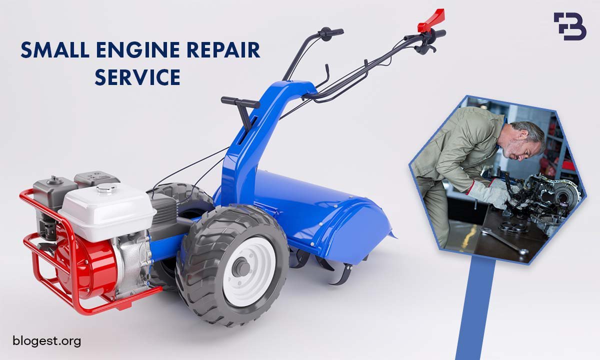 Small Engine Repair Service: Everything You Need To Know