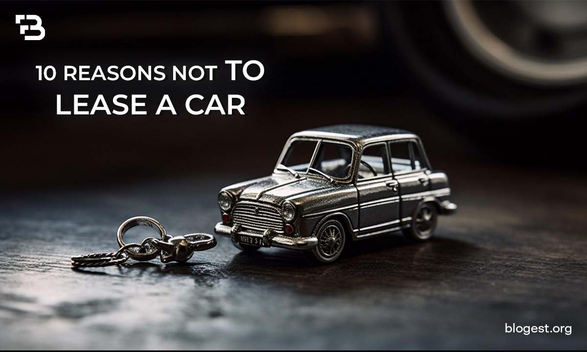 10 Reasons Not To Lease A Car